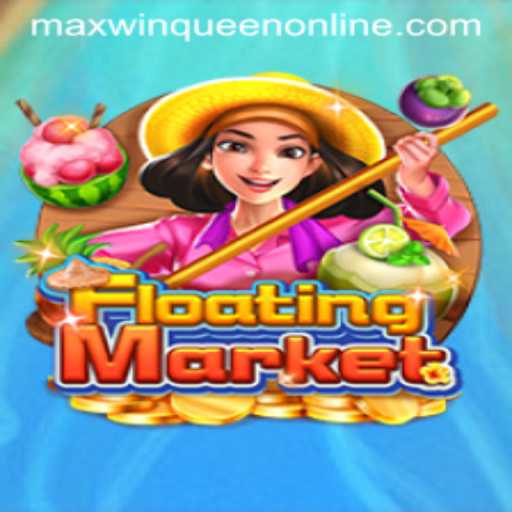 Exploring FloatingMarket: The Thrilling World of MaxWinQueen